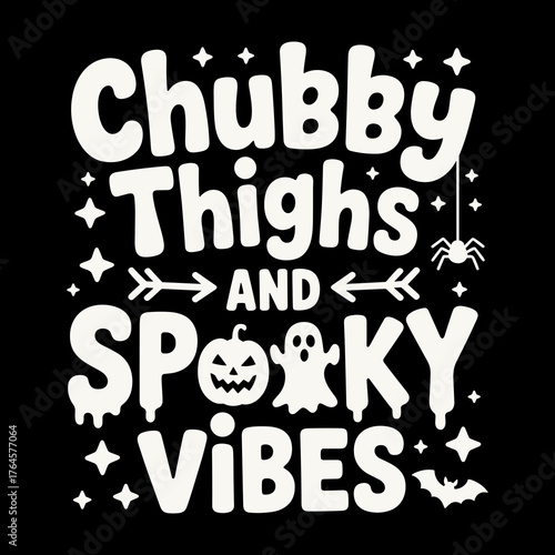 Embrace the spooky season with a playful and fun "Chubby Thighs AND Spooky Vibes" Halloween graphic