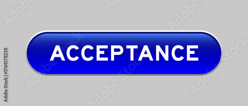 Blue color capsule shape button with word acceptance on gray background