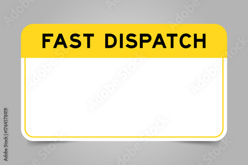 Label banner that have yellow headline with word fast dispatch and white copy space, on gray background