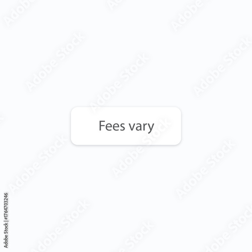 fees vary transparent banner button