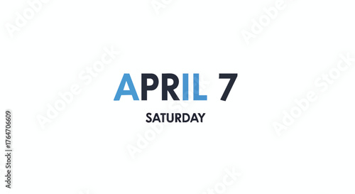Stylish typography of April seventh, Saturday, calendar reminder, event date, blue and black font against a clean white background