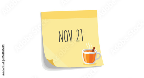 November 21st reminder with warm drink on yellow sticky note symbolizes autumn season and upcoming special occasions anticipation or thanksgiving