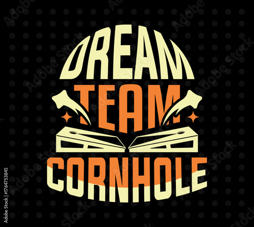 Dream Team Cornhole Svg | Funny T-shirt Design | Backyard Game Vector | Bean Bag Toss Graphic | Cricut Cut File