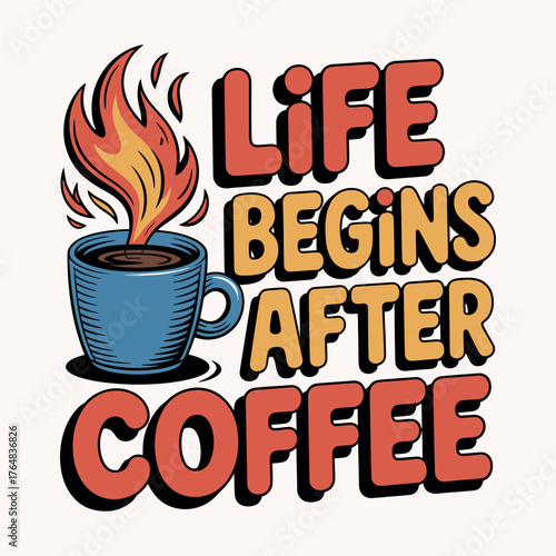 Blue coffee cup with flames and text life begins after coffee vector