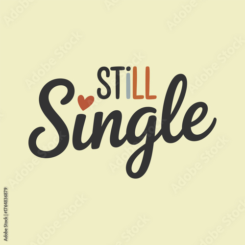 Still Single text with heart and colorful letters on pale yellow background lettering