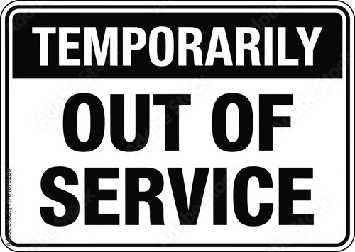Black and White "Temporarily Out of Service" Rectangular Vector Sign: A notice for broken or unavailable equipment or a facility.