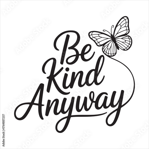 Be kind anyway butterfly inspirational quote silhouette on vector white background