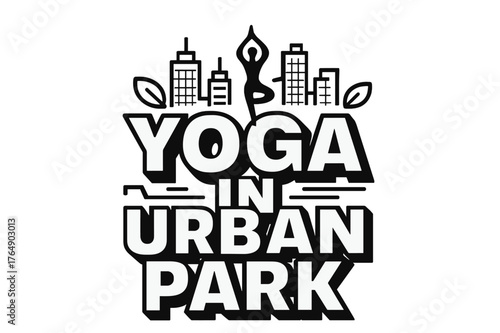 Urban Park Yoga Typography. Bold Block Lettering ? "Yoga in Urban Park" in massive bold geometric letters, stacked block composition, heavy outlines with