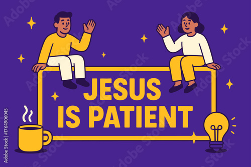 Jesus Is Patient. Jesus Is Patient banner, flat vector illustration, bold oversized text inside rectangular frame banner, cartoon characters sitting and gently