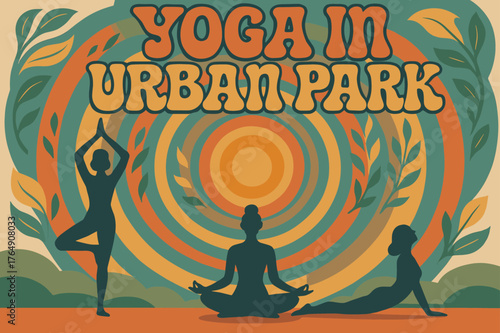 Groovy Urban Yoga Vibes. 70s Poster ? "Yoga in Urban Park" in funky wavy stacked font, warm gradient fills, concentric circle motifs with swirling leaves, sun