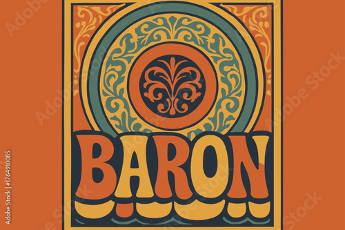 Groovy 70s Baron Poster. 70s Poster ? "Baron" in funky wavy stacked font, warm gradient fills, concentric circle motifs with swirling heraldic patterns, groovy