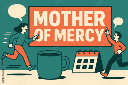 Mother of Mercy Banner. Mother of Mercy banner, flat vector illustration, bold oversized text inside rectangular frame banner, cartoon characters running and