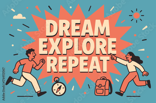 Dream Explore Repeat. Dream explore repeat banner, flat vector illustration, bold oversized text inside splash explosion, cartoon characters running and