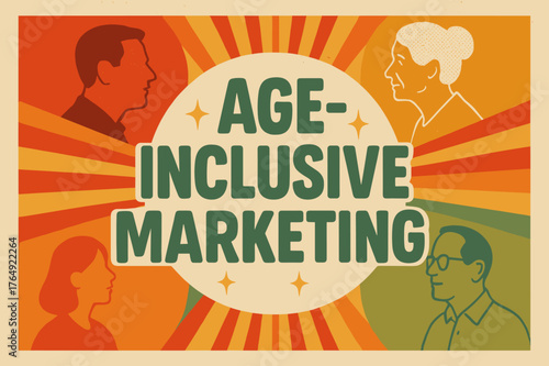 Age-Inclusive Marketing Poster. Retro Poster ? "Age-Inclusive Marketing" in bold rounded font, centered layout with halftone demographic textures and radiating