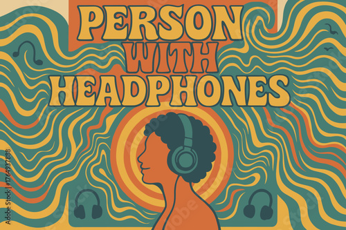 Groovy Headphones Vibes. 70s Poster ? "Person with Headphones" in funky wavy stacked font, warm gradient fills, concentric circle motifs, swirling soundwave
