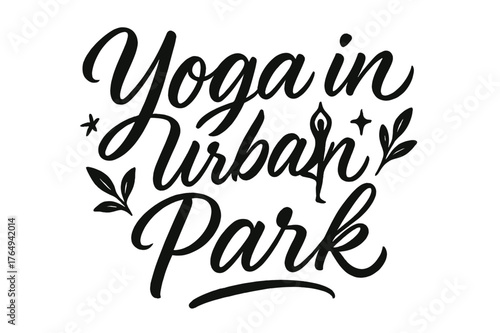 Urban Yoga Artistry. Script Hand-Lettering ? "Yoga in Urban Park" in flowing brush script, semi-cursive with fluid strokes, slight upward tilt to convey calm