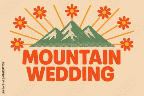Mountain Wedding Poster. Retro Poster ? "Mountain Wedding" in bold rounded font, centered layout with halftone mountain textures and radiating floral lines,
