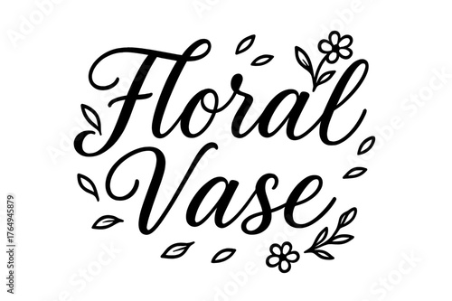Elegant Floral Script. Script Hand-Lettering ? "Floral Vase" in flowing brush script, semi-cursive with fluid strokes, slight upward tilt to convey elegance,