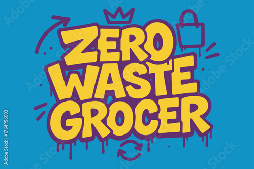 Zero Waste Graffiti. Zero Waste Grocer ? Graffiti Simplified; lettering: thick bubble/block, tilted; effects: dripping outlines, flat spray fills; background: