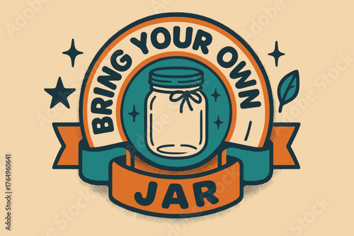 Retro Jar Poster. Bring Your Own Jar ? Retro Poster; lettering: bold rounded; composition: ribboned seal with side icons; effects: halftone rim + gentle