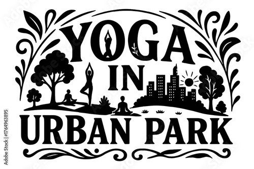 Urban Yoga Artistry. Decorative Display Lettering ? "Yoga in Urban Park" with silhouette letters containing tiny trees, yoga mats, cityscape, and sun motifs,
