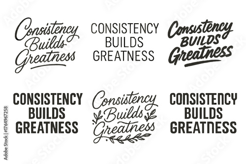 Harmonious Lettering Variations. Consistency Builds Greatness. Set lettering. harmonious lettering variations of the same emblematic concept, each with