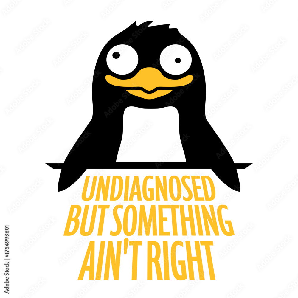 Naklejka premium Undiagnosed But Something Ain't Right Funny Sarcastic Quote Penguin Grimace Crazy Weird Squint Eyes 