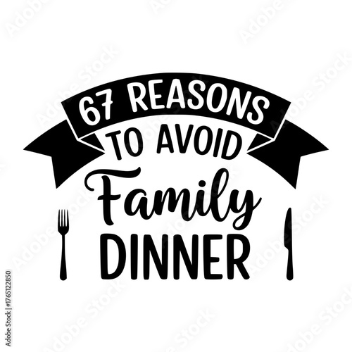 A witty typographic design humorously declares 67 Reasons to Avoid Family Dinner with a playful font, a fork, and a knife.
