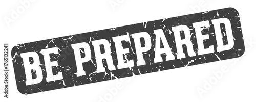 be prepared rectangular sign. be prepared stamp