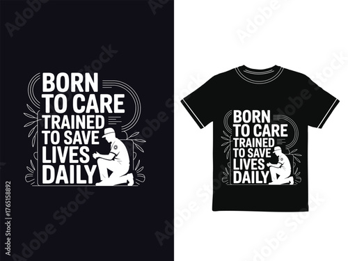Born to care, trained to save lives daily.