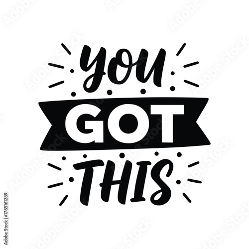 Motivational Quote You Got This Inspiring Encouragement and Determination.