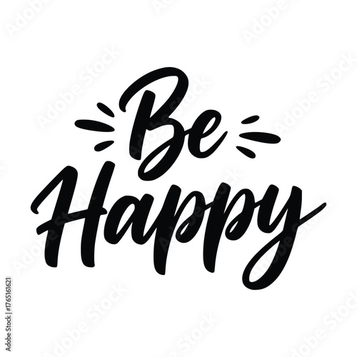 Black and white lettering art with the words Be Happy in a modern calligraphy style.