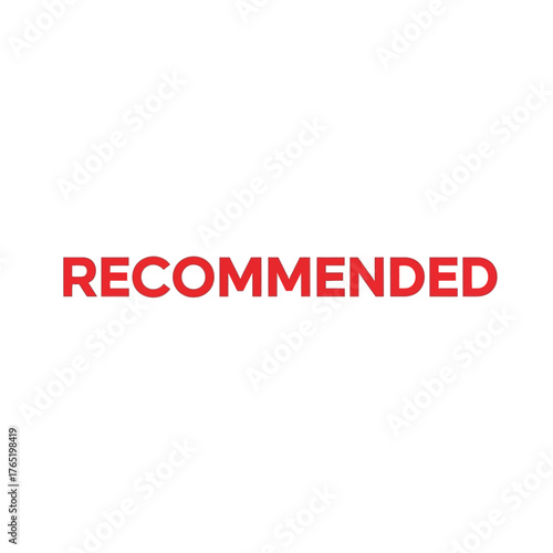 The word recommended in bold red capital letters against plain, signifying strong endorsement or suggestion, ideal for highlighting preferred items or choices in various contexts