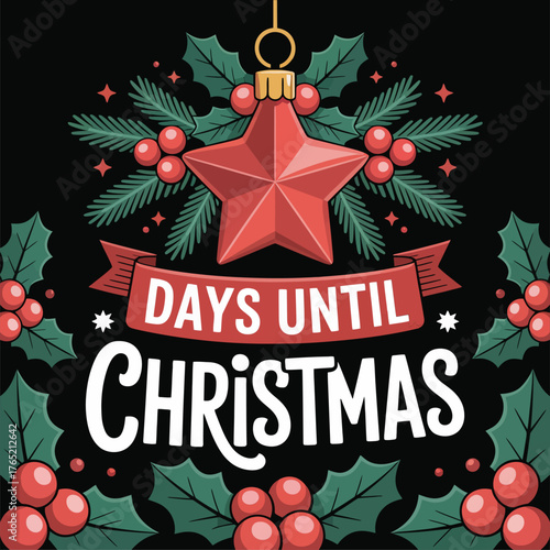 Days until Christmas wreath, star ornament topper, berries and leaves, circular holiday badge, charming seasonal vector illustration
