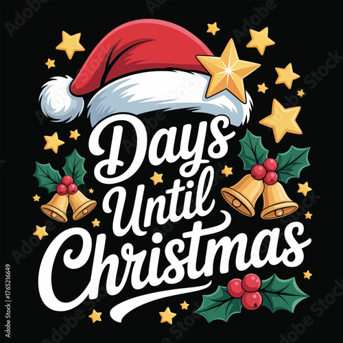 Days until Christmas script, Santa hat and star, holly leaves cluster, festive countdown sign, cozy winter vector