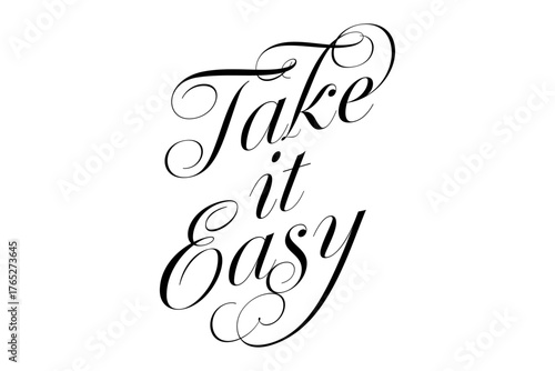 Take it Easy - Take it Easy words, calligraphy, script lettering. Handwritten calligraphic text card vector illustration, isolated on white background
