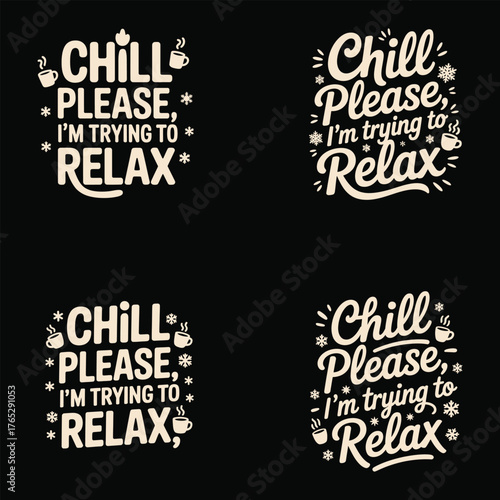Chill Please Im Trying To Relax Typography Designs With Cups Keywords: chill please im trying to