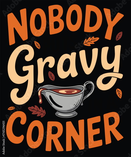 Nobody Gravy Corner A Thanksgiving T-shirt Design
