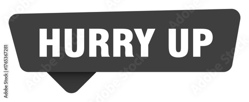 hurry up black sign isolated on transpatent background. hurry up sticker