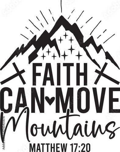 Faith Can Move Mountains Matthew