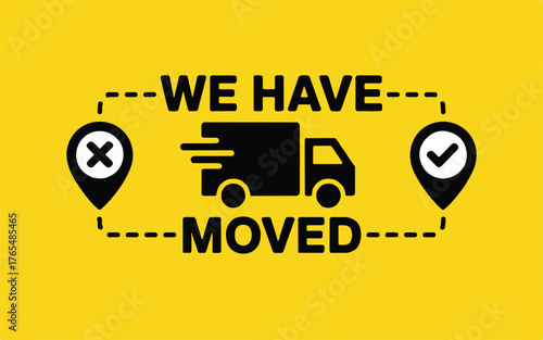 Black Truck Icon with Location Pins and Text WEHAVEMOVED on Yellow Background moved relocation