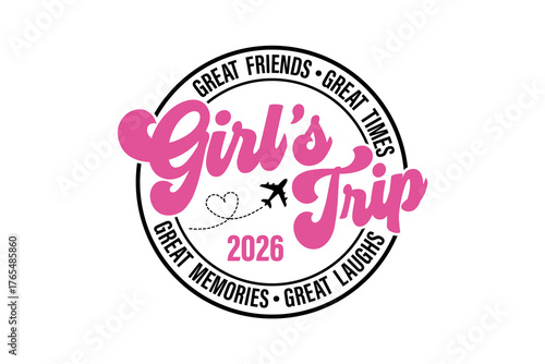 Girl's Trip 2026" with friendship quotes like "Great Friends, Great Times" SVG Typography T Shirt Design