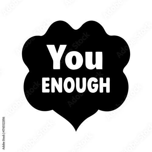 Motivational message stating that you are enough inside of a black shape