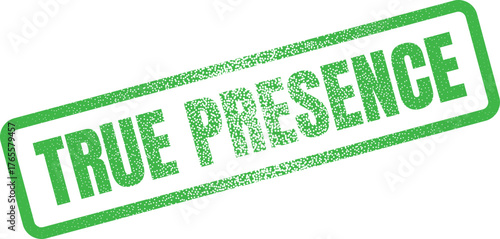 A bright green textured rubber stamp impression delivers the message TRUE PRESENCE on a clear white field