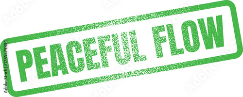 A green grunge rubber stamp displaying the encouraging words Peaceful Flow for calm movement