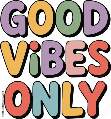 Colorful retro typography with positive message good vibes only on white background for motivation