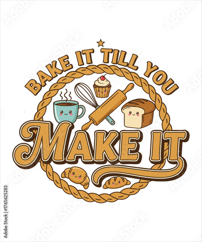 Bake It Till You Make It Cute Cartoon Baking & Motivational Art