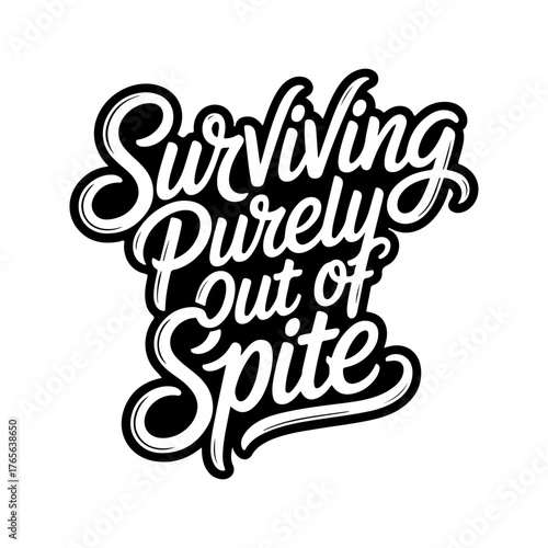 Surviving Purely out of Spite. Vector Design Isolated on White Background