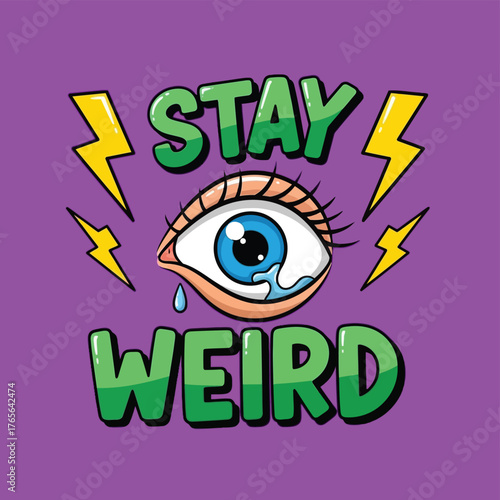 Vector illustration of an eye with a blue iris and a tear dropping, surrounded by yellow lightning bolts and the words stay weird on a purple background