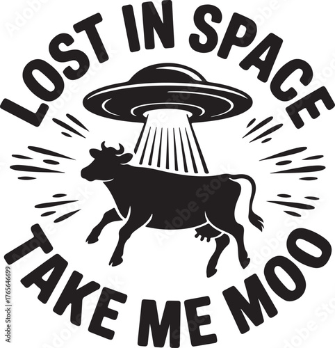 Black cow abducted by flying saucer with text lost in space take me moo alien abduction